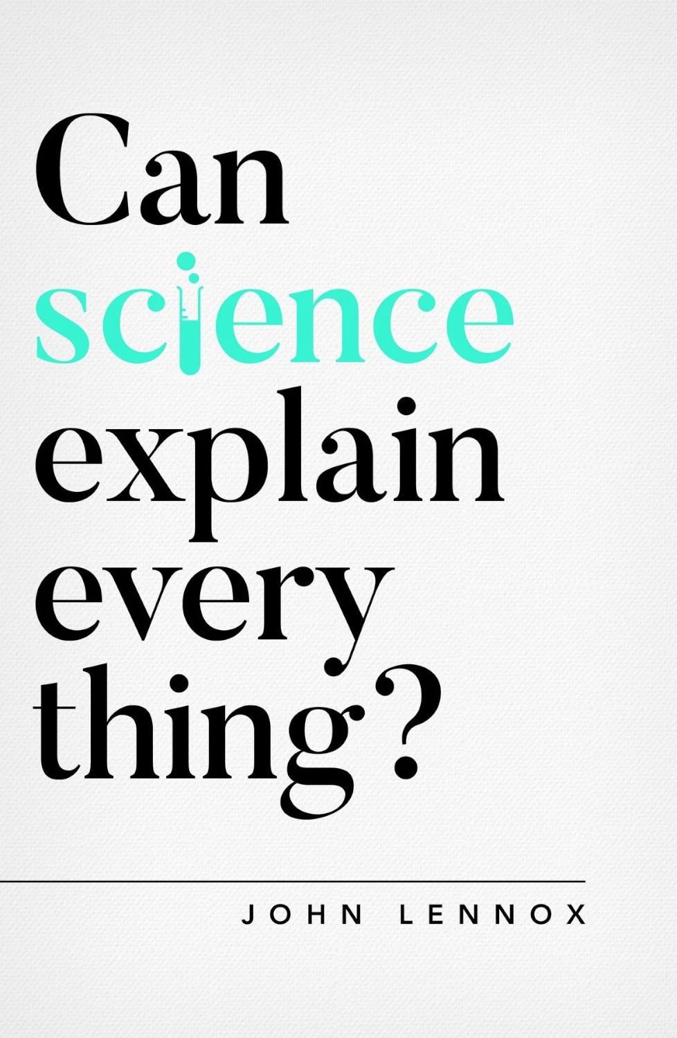 can-science-explain-everything-John-lennox